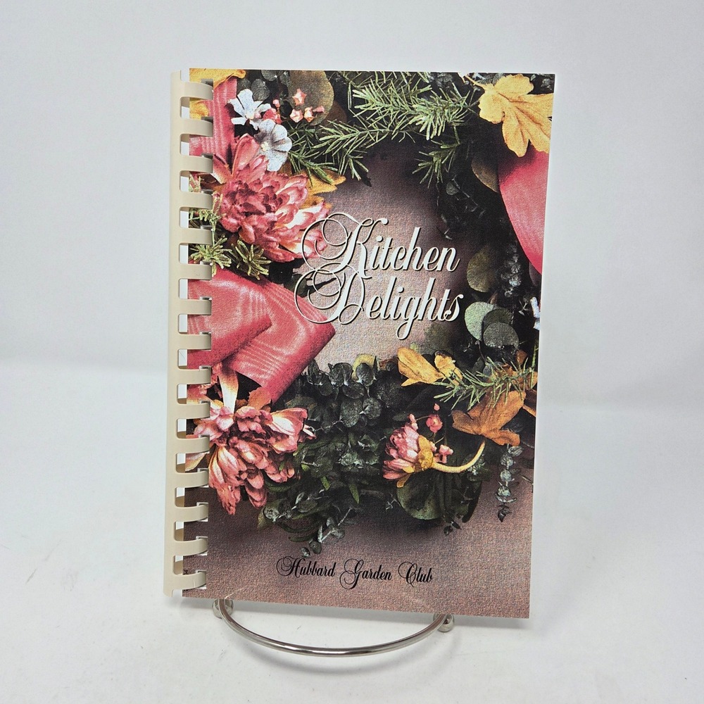 Kitchen Delights Hubbard Garden Club Cookbook 2005 Spiral Bound Community Recipe